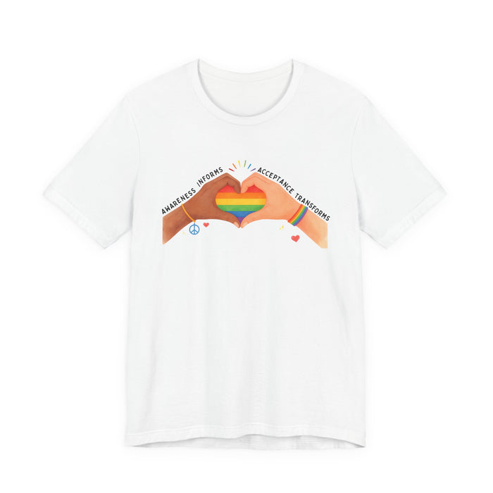 Awareness Informs, Acceptance Transforms Unisex Pride Tee