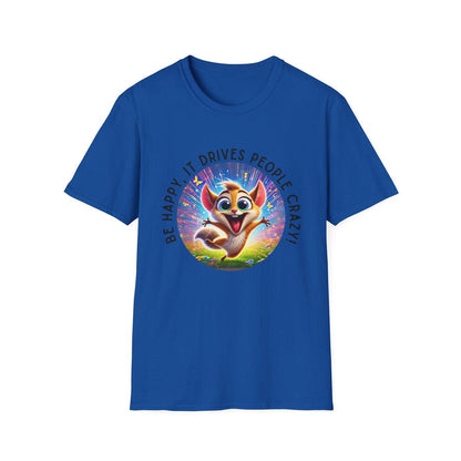 Be Happy it Drives People Crazy Tee - Embrace Your Quirky Side! 🐹 - Whippie's