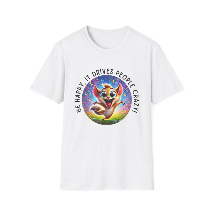 Be Happy it Drives People Crazy Tee - Embrace Your Quirky Side! 🐹 - Whippie's