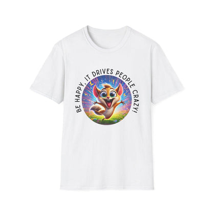 Be Happy it Drives People Crazy Tee - Embrace Your Quirky Side! 🐹 - Whippie's