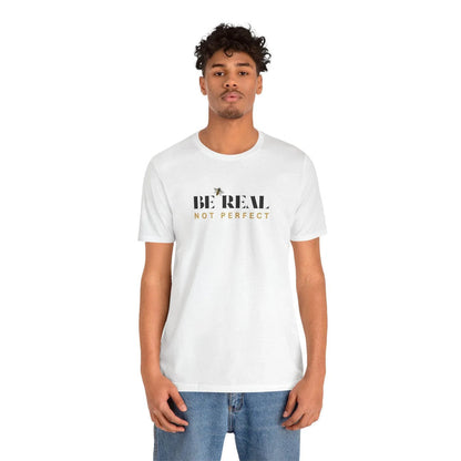 🐝 BE REAL NOT PERFECT ✨ Unisex Tee - Embrace authenticity! - Whippie's