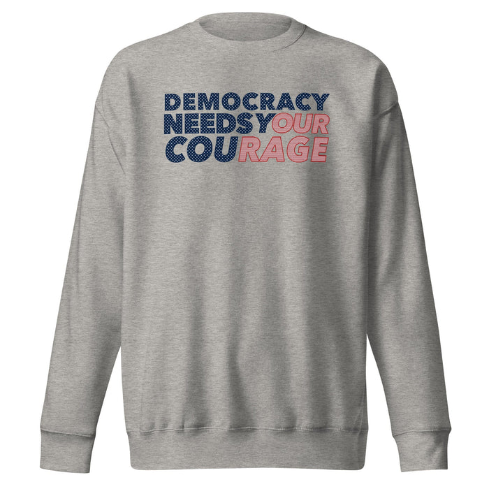 democracy needs your courage grey crew sweatshirt