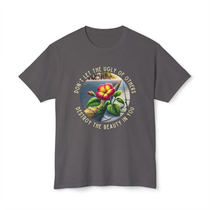 "Don't Let the Ugly..." Negativity Unisex Tee - Rise Above! Unisex HD Cotton T-shirt - Whippie's