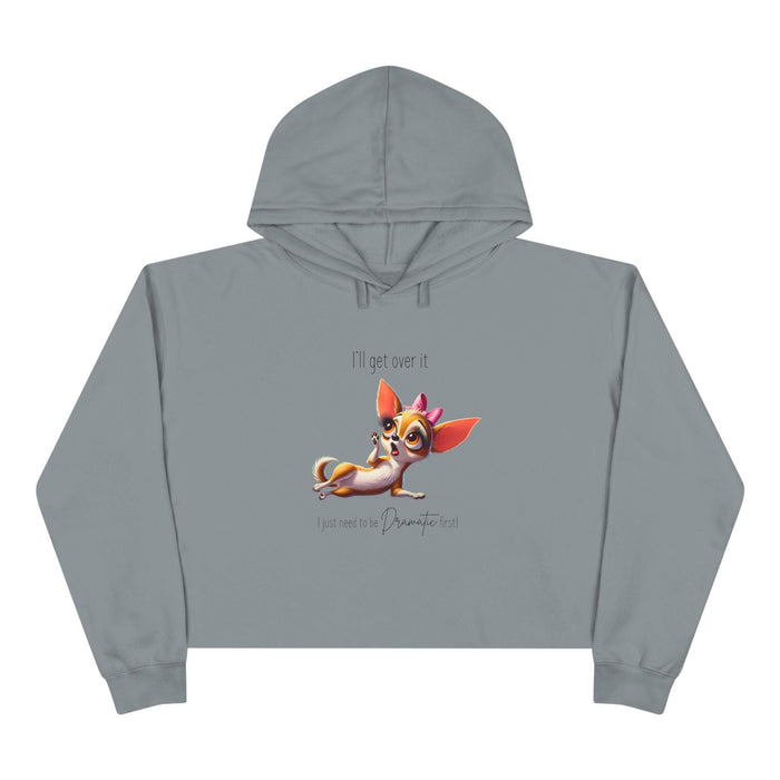 Dramatic Chihuahua Crop Hoodie - I Need to Be Dramatic First! 🐶 - Whippie's