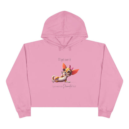 Dramatic Chihuahua Crop Hoodie - I Need to Be Dramatic First! 🐶 - Whippie's