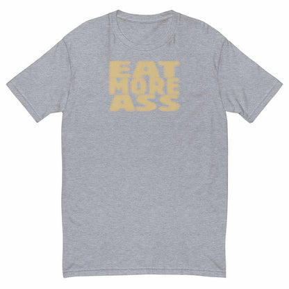 Gray t-shirt with yellow text 'EAT MORE ASS' on a white background