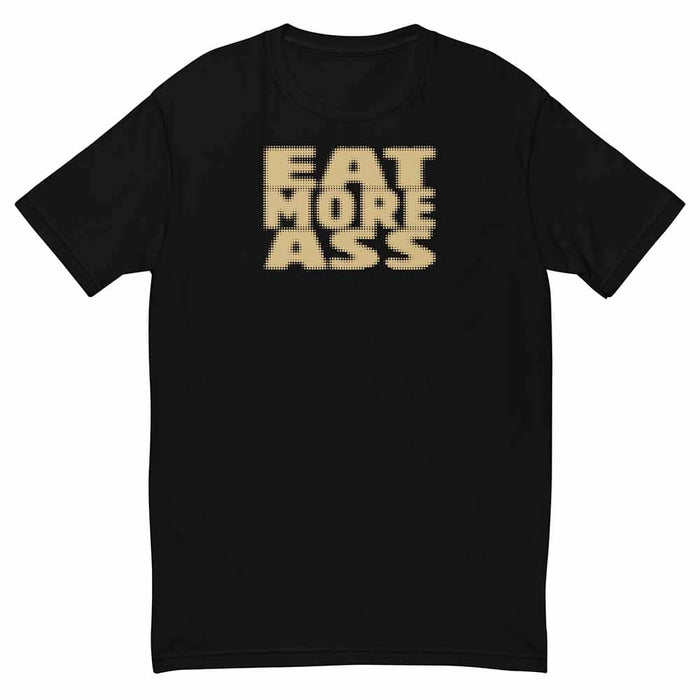 Black t-shirt with 'EAT MORE ASS' text in beige on a white background