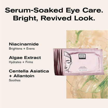 Serum-Soaked Eye Care.
Bright, Revived Look.

Niacinamide brightens + evens
Algae Extract hydrates + firms
Centella Asiatica + Allantoin soothes