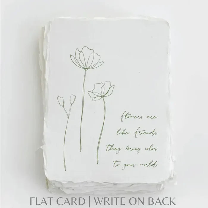 Flowers are like Friends- Greeting Card