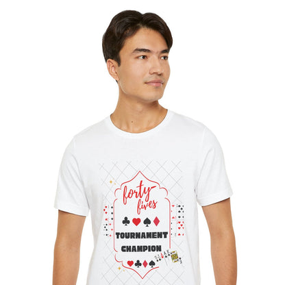 Forty-Fives Tournament Champion - Unisex T-Shirt
