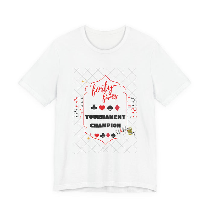 Forty-Fives Tournament Champion - Unisex T-Shirt