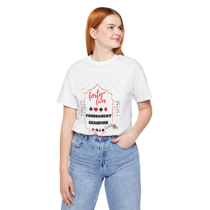 Forty-Fives Tournament Champion - Unisex T-Shirt