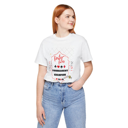 Forty-Fives Tournament Champion - Unisex T-Shirt