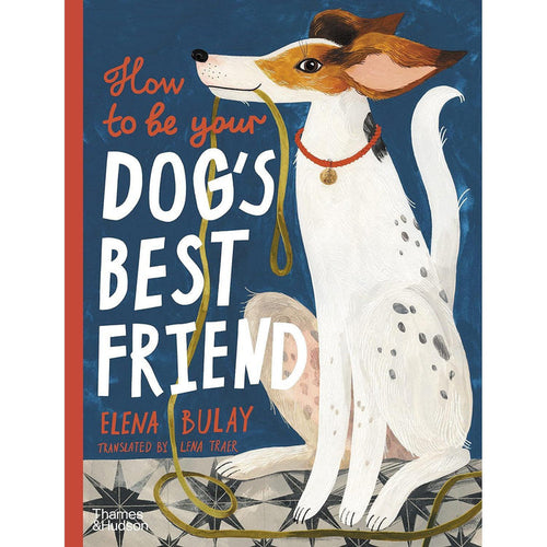 How to Be Your Dog's Best Friend
