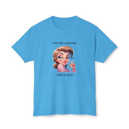 I Don't Need a Mood Ring... I Have a Face! - Embrace Your Sass Unisex HD Cotton T-shirt - Whippie's