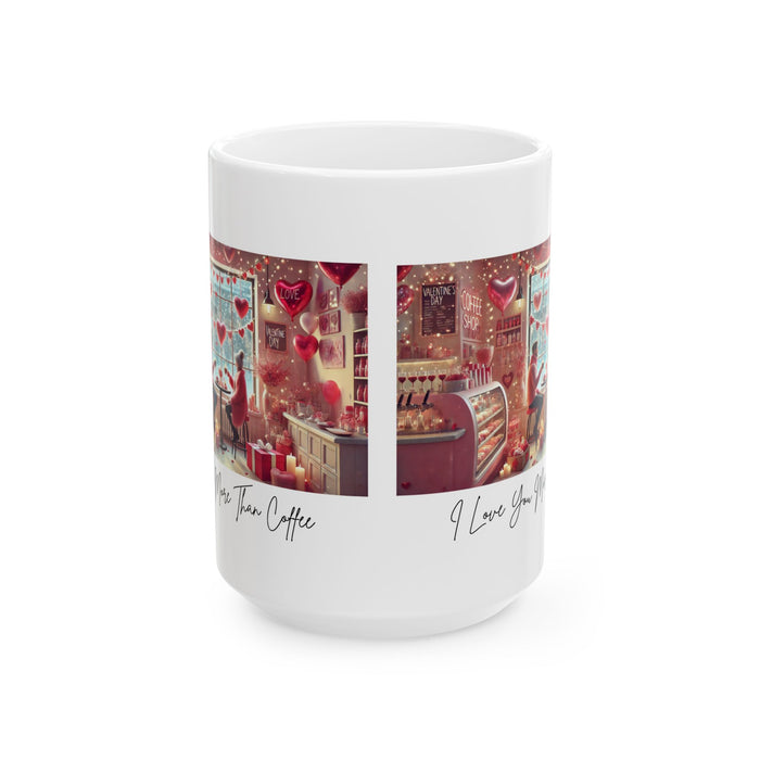 I ❤️ You More Than Coffee ☕💖 Ceramic Mug (11oz, 15oz) ✨ The perfect gift for your coffee-loving Valentine!