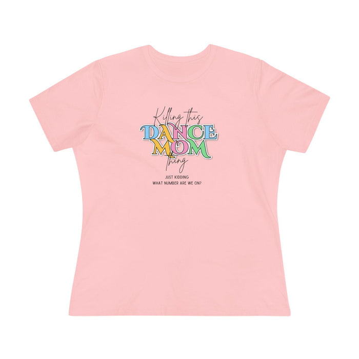 Killing this Dance Mom Thing - Women's Tee - Just Kidding, What Number Are We On? - Whippie's