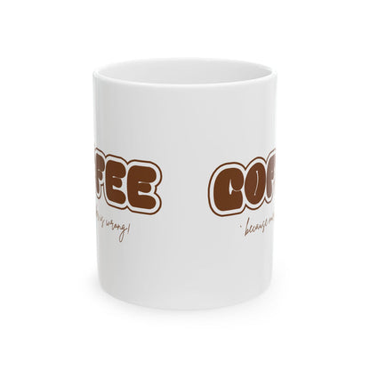 Murder Coffee Mug | Because Murder Is Wrong
