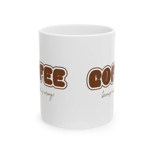 Murder Coffee Mug | Because Murder Is Wrong