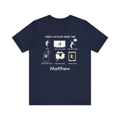 My Spare Time = Dance Time - Male Dancer - Unisex Tee - Personalizable - Whippie's