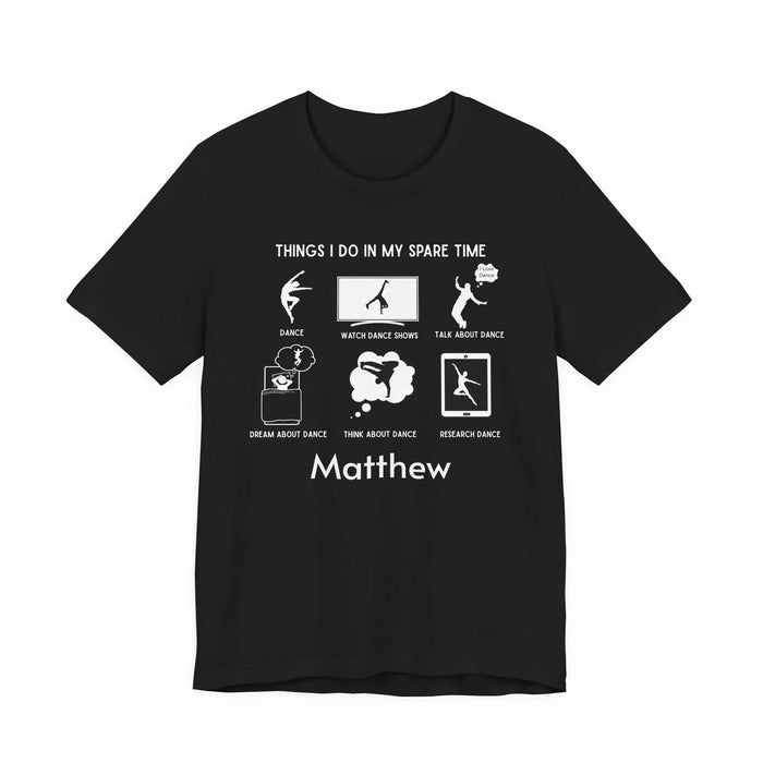 My Spare Time = Dance Time - Male Dancer - Unisex Tee - Personalizable - Whippie's