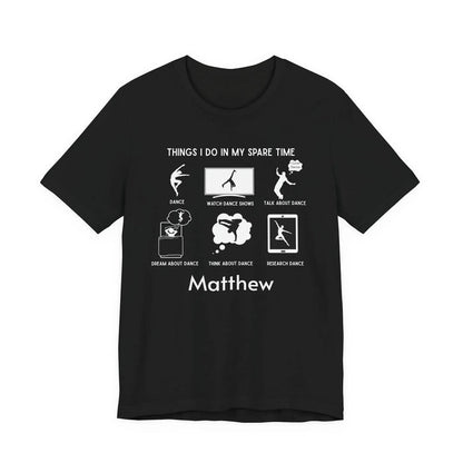 My Spare Time = Dance Time - Male Dancer - Unisex Tee - Personalizable - Whippie's