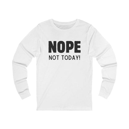 NOPE Not Today - Unisex Jersey Long Sleeve Shirt - 🙅‍♀️ Embrace Your Inner Grump! 🙅‍♂️ - Whippie's