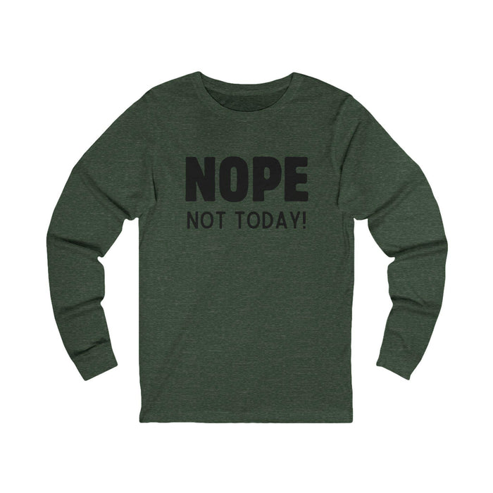 NOPE Not Today - Unisex Jersey Long Sleeve Shirt - 🙅‍♀️ Embrace Your Inner Grump! 🙅‍♂️ - Whippie's