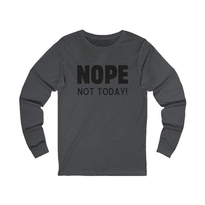 NOPE Not Today - Unisex Jersey Long Sleeve Shirt - 🙅‍♀️ Embrace Your Inner Grump! 🙅‍♂️ - Whippie's