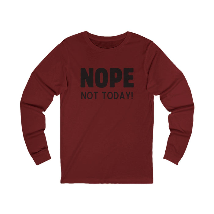 NOPE Not Today - Unisex Jersey Long Sleeve Shirt - 🙅‍♀️ Embrace Your Inner Grump! 🙅‍♂️ - Whippie's