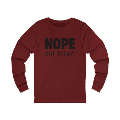 NOPE Not Today - Unisex Jersey Long Sleeve Shirt - 🙅‍♀️ Embrace Your Inner Grump! 🙅‍♂️ - Whippie's