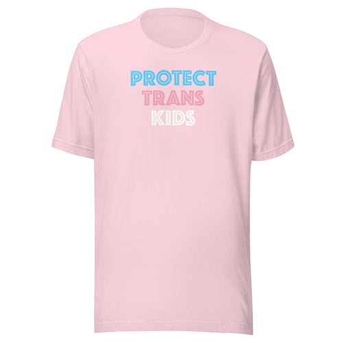 Protect Trans Kids unisex t-shirt in pink with bold blue, pink, and white graphic lettering on the front