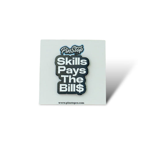 Skills Pays The Bill$