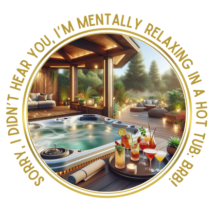 "Sorry, I Didn't Hear You, I'm Mentally in a Hot Tub: BRB" Relaxation Unisex Jersey Tee -  Escape to Tranquility