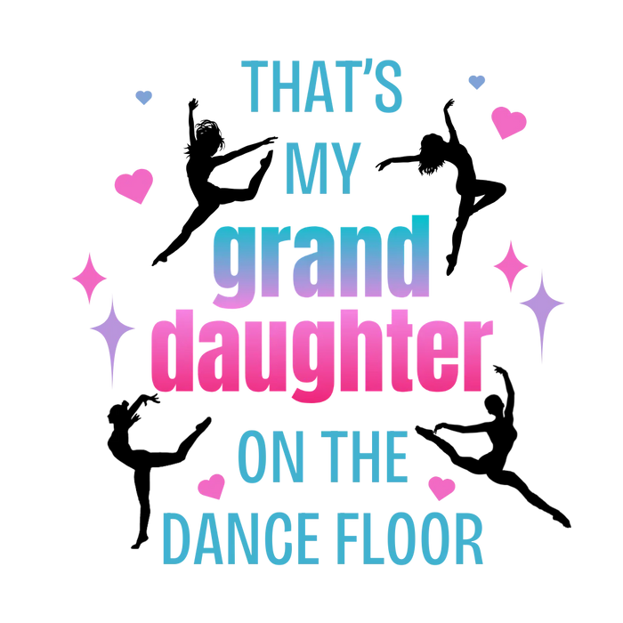 That's My Granddaughter on the Dance Floor - Women's Tee - Support Your Dancing Queen! - Whippie's