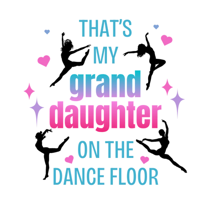 That's My Granddaughter on the Dance Floor - Women's Tee - Support Your Dancing Queen! - Whippie's