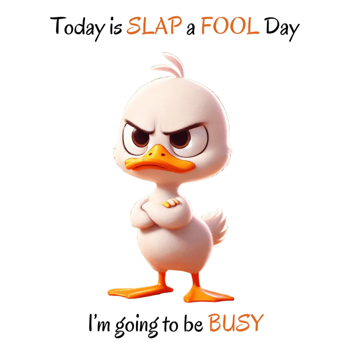 😡 Today is SLAP a FOOL Day! 🐥 Unisex Tee 😂 Warning: Grumpy duckling on the loose! - Whippie's