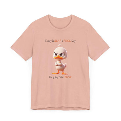 😡 Today is SLAP a FOOL Day! 🐥 Unisex Tee 😂 Warning: Grumpy duckling on the loose! - Whippie's