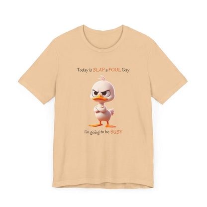 😡 Today is SLAP a FOOL Day! 🐥 Unisex Tee 😂 Warning: Grumpy duckling on the loose! - Whippie's