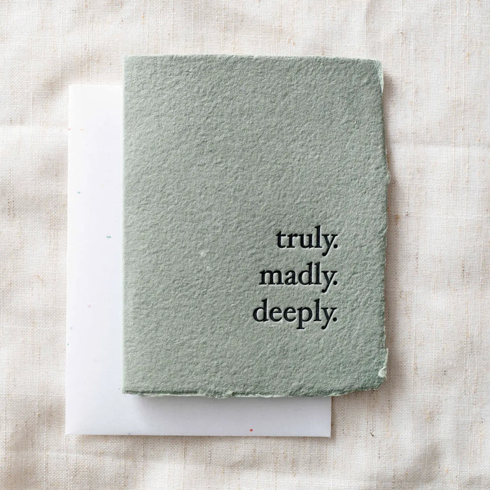 Truly. Madly. Deeply- Greeting Card