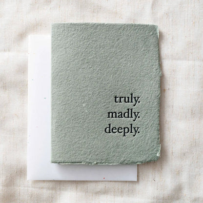 Truly. Madly. Deeply- Greeting Card