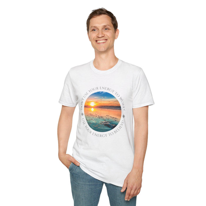 Don't Use Your Energy to Worry, Use Your Energy to Believe Unisex Tee - Embrace Positivity 🌅 - Whippie's