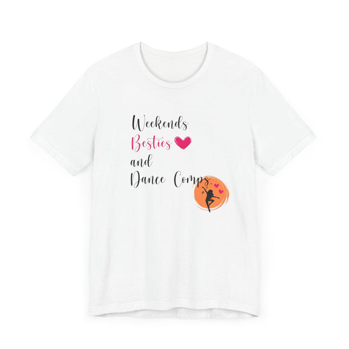 Weekends, Besties, & Dance Comps Unisex Jersey Tee - 👯‍♀️💖 Dance Friends Make the Best Friends! 💖👯‍♀️ - Whippie's