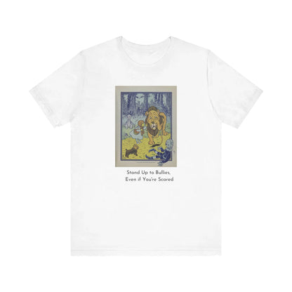 Wizard of Oz Tee - Stand Up to Bullies Unisex Crewneck Tee