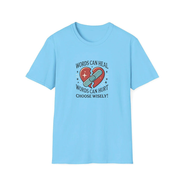 Words Can Heal, Words Can Hurt, Choose Wisely - Unisex T-Shirt - Whippie's