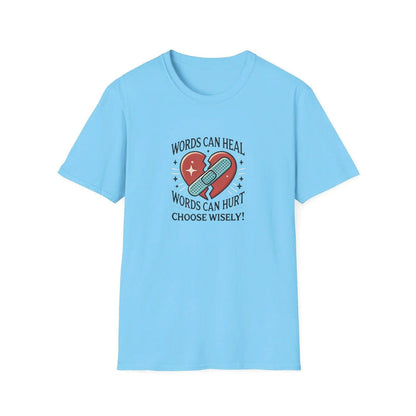 Words Can Heal, Words Can Hurt, Choose Wisely - Unisex T-Shirt - Whippie's