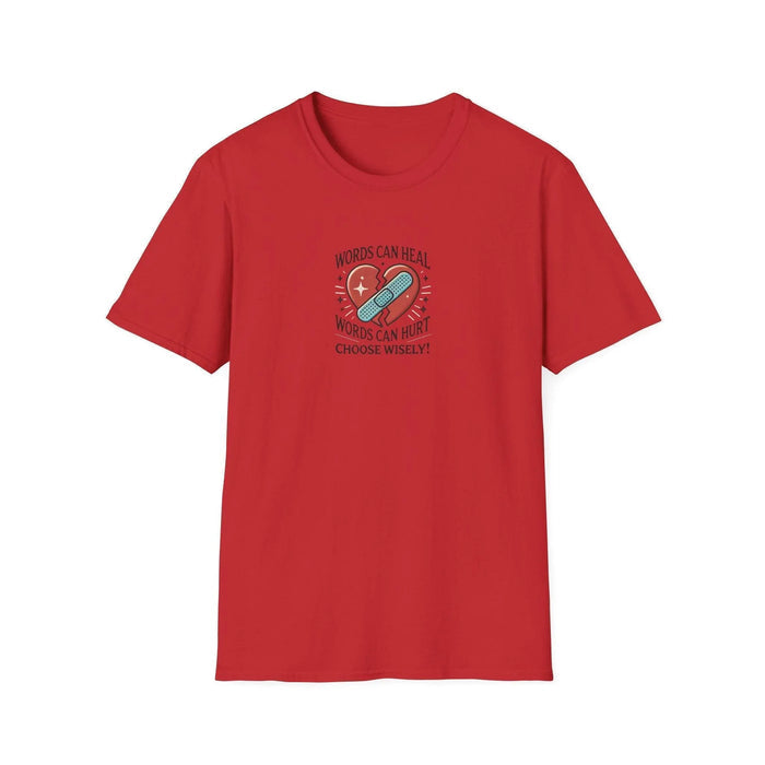 Words Can Heal, Words Can Hurt, Choose Wisely - Unisex T-Shirt - Whippie's