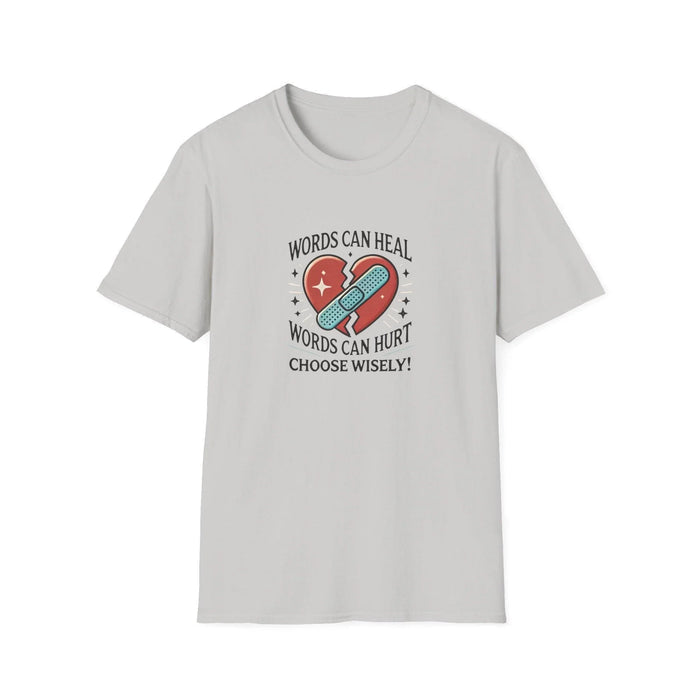 Words Can Heal, Words Can Hurt, Choose Wisely - Unisex T-Shirt - Whippie's