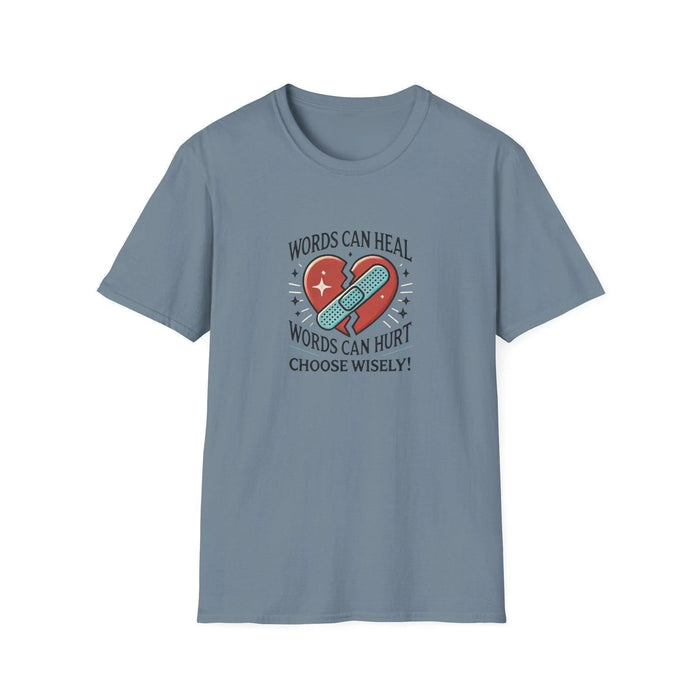 Words Can Heal, Words Can Hurt, Choose Wisely - Unisex T-Shirt - Whippie's